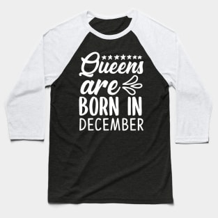 Queen are born in december Baseball T-Shirt